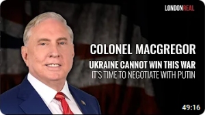 Col. Douglas Macgregor: Ukraine Cannot Win This War: It's Time To Negotiate With Putin